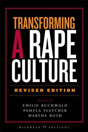 Transforming a Rape Culture by Emilie Buchwald, Pamela R. Fletcher, Martha Roth