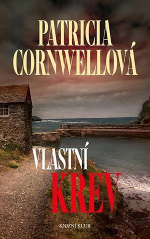 Vlastní krev by Patricia Cornwell