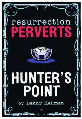 Resurrection Perverts: Hunter's Point by 
