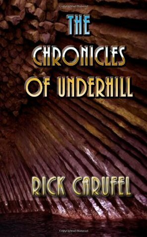 The Chronicles of Underhill by Rick Carufel