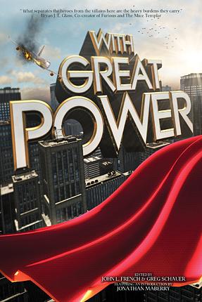 With Great Power by Michael A. Black, Ray Lovato, Sean Patrick Little, Brian Thomas, Gail Z. Martin, Hildy Silverman, Bernie Mojzes, John L. French, James Chambers, Keith R.A. DeCandido, C.J. Henderson, Patrick Thomas, Raymond J. Witte, Ted Hertel Jr., Greg Schauer, K.T. Pinto