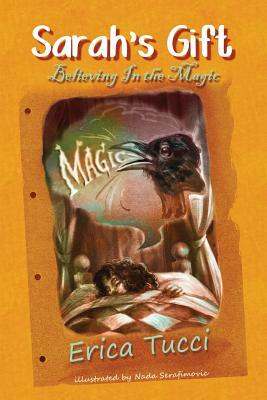 Sarah's Gift: Believing In the Magic by Erica Tucci, Nada Serafimovic