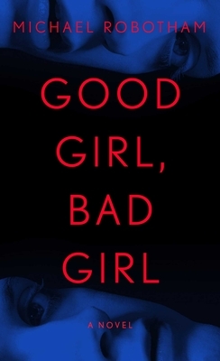 Good Girl, Bad Girl by Michael Robotham