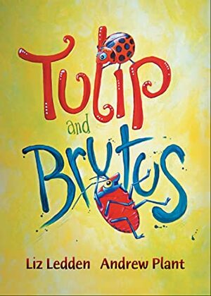 Tulip and Brutus by Liz Ledden, Andrew Plant