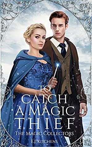 To Catch a Magic Thief by E.J. Kitchens