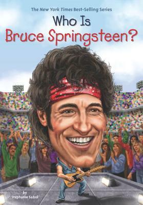 Who Is Bruce Springsteen? by Stephanie Sabol, Who HQ