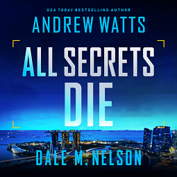 All Secrets Die by Andrew Watts, Dale M. Nelson