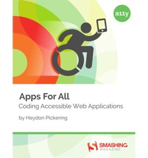 Apps For All: Coding Accessible Web Applications by Heydon Pickering