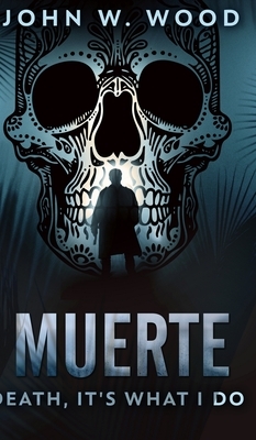 Muerte - Death, It's What I Do by John W. Wood