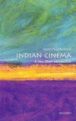 Indian Cinema: A Very Short Introduction by Ashish Rajadhyaksha