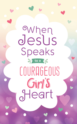 When Jesus Speaks to a Courageous Girl's Heart by Janice Thompson