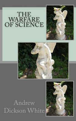 The Warfare of Science by Andrew Dickson White