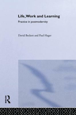 Life, Work and Learning by David Beckett, Paul Hager