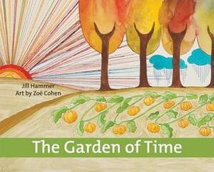 The Garden of Time by Jill Hammer