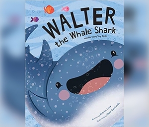 Walter the Whale Shark: And His Teeny Tiny Teeth by Hazel Quintanilla, Katrine Crow