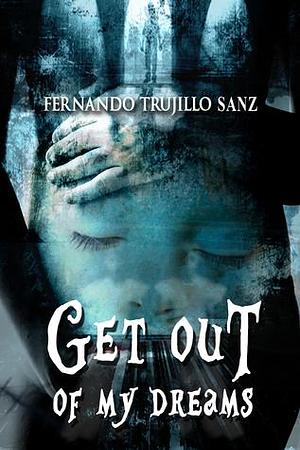 Get Out of My Dreams by Fernando Trujillo Sanz, Fernando Trujillo Sanz