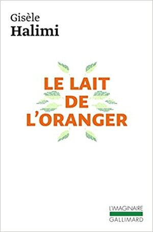 Le Lait de l'oranger by Gisèle Halimi