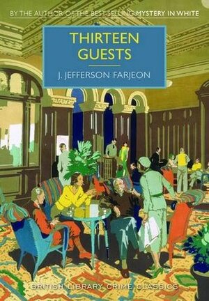 Thirteen Guests by J. Jefferson Farjeon