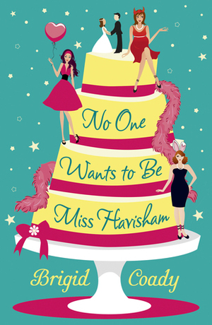 No One Wants to Be Miss Havisham by Brigid Coady