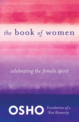 The Book of Women: Celebrating the Female Spirit by Osho