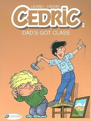 Dad's Got Class by Laudec, Erica Olson Jeffrey, Raoul Cauvin