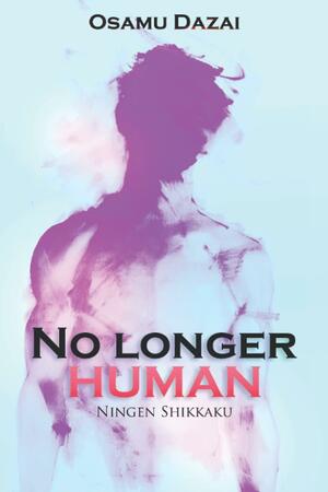 No Longer Human by Osamu Dazai