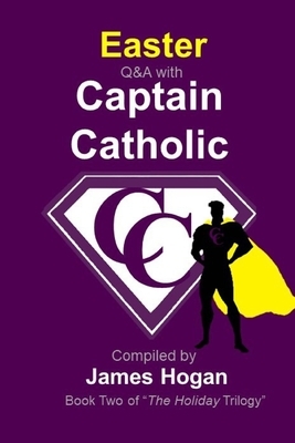 Easter with Captain Catholic by James Hogan