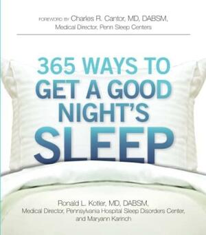 365 Ways to Get a Good Night's Sleep by Maryann Karinch, Ronald L. Kotler, Charles R. Cantor