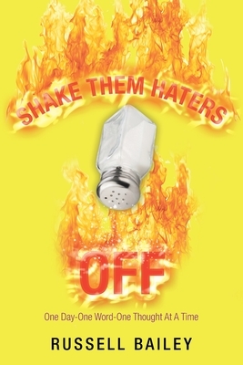 Shake Them Haters Off: One Day-One Word-One Thought at a Time by Russell Bailey