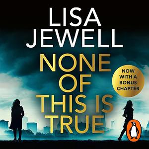 None of This Is True by Lisa Jewell