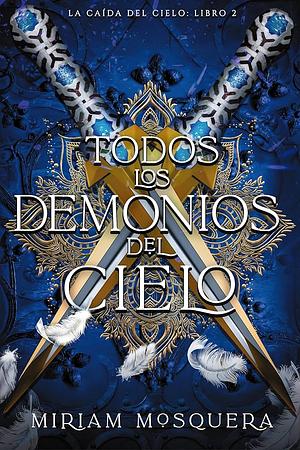 Todos los demonios del cielo by Miriam Mosquera