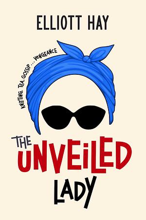 The Unveiled Lady by Elliott Hay