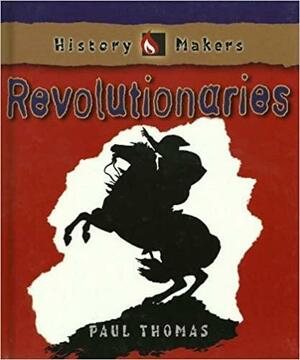 Revolutionaries by Paul Thomas