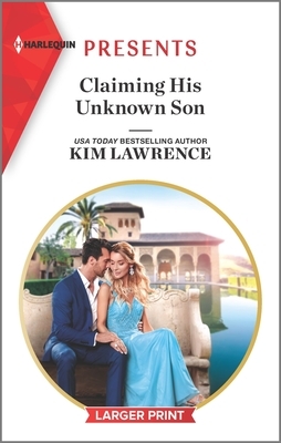 Claiming His Unknown Son by Kim Lawrence