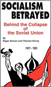 Socialism Betrayed: Behind the Collapse of the Soviet Union by Roger Keeran