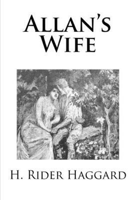 Allan's Wife by H. Rider Haggard