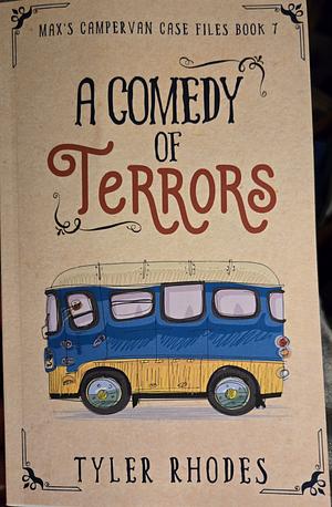 A Comedy of Terrors by Tyler Rhodes, Tyler Rhodes