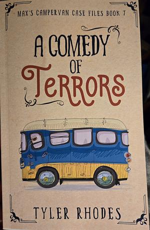 A Comedy of Terrors by Tyler Rhodes, Tyler Rhodes