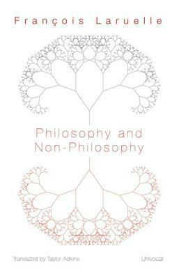 Philosophy and Non-Philosophy by Taylor Adkins, François Laruelle