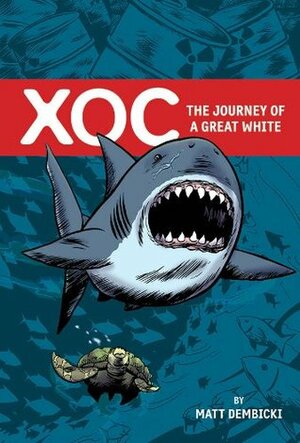 Xoc: The Journey of a Great White by Matt Dembicki