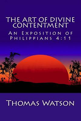 The Art of Divine Contentment: An Exposition of Philippians 4:11 by Thomas Watson