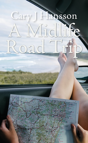 A Midlife Road Trip by Cary J. Hansson