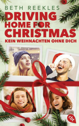 Driving Home for Christmas – Kein Weihnachten ohne dich by Beth Reekles