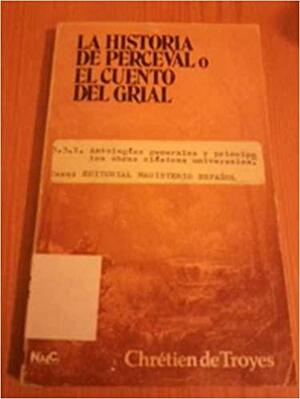 La historia de Perceval o El cuento del grial by Juan Renales, Chrétien de Troyes, Moraleda-Delgado