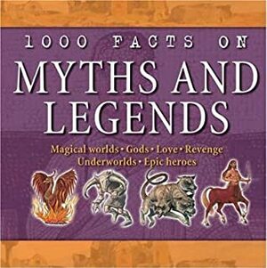 1000 Facts on Myths & Legends by Kate Miles