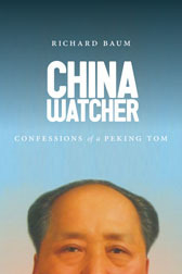 China Watcher: Confessions of a Peking Tom by Richard Baum