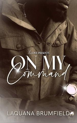 On My Command by Laquana Brumfield