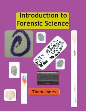 Introduction to Forensic Science by Thom Jones