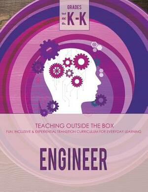 Engineer: Grades Pre K-K: Fun, inclusive & experiential transition curriculum for everyday learning by Katherine Johnson