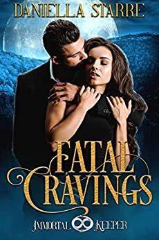 Fatal Cravings by Daniella Starre